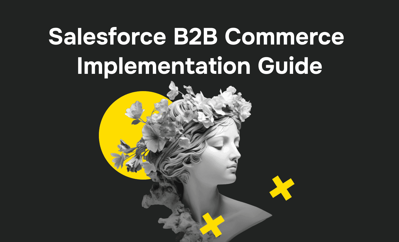 Salesforce B2B Commerce Implementation Guide: Step-by-Step Process for a Successful Launch