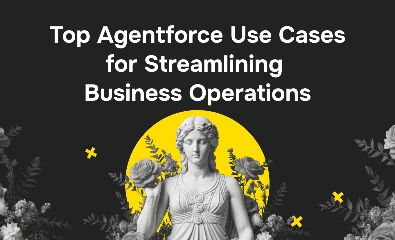 Top Agentforce Use Cases for Streamlining Business Operations