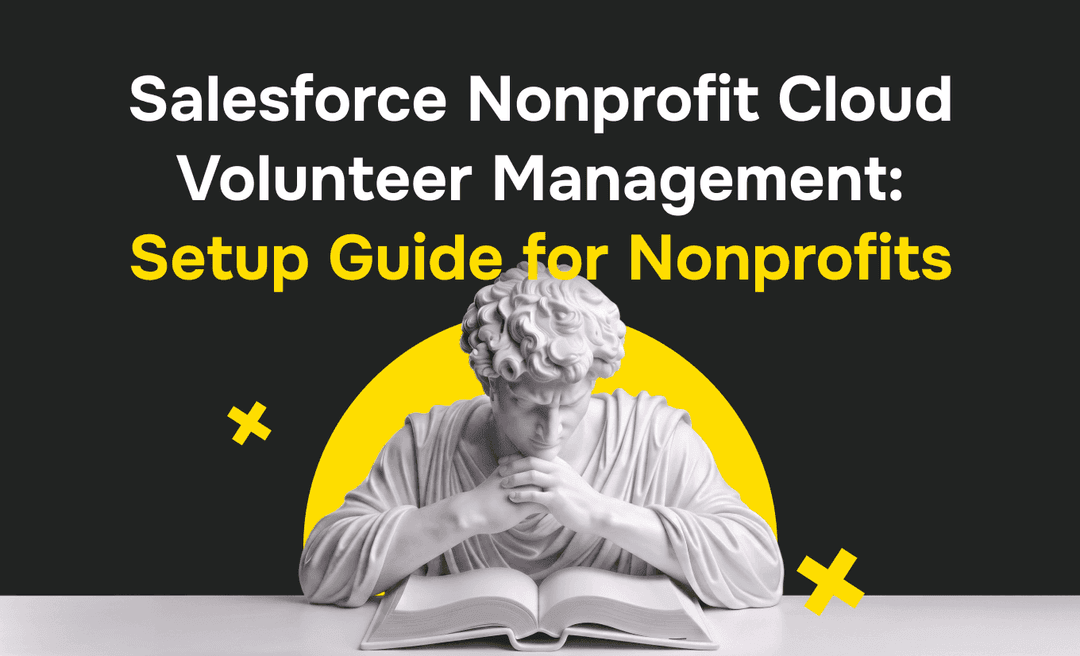 Salesforce Nonprofit Cloud Volunteer Management: A Setup Guide for Nonprofits