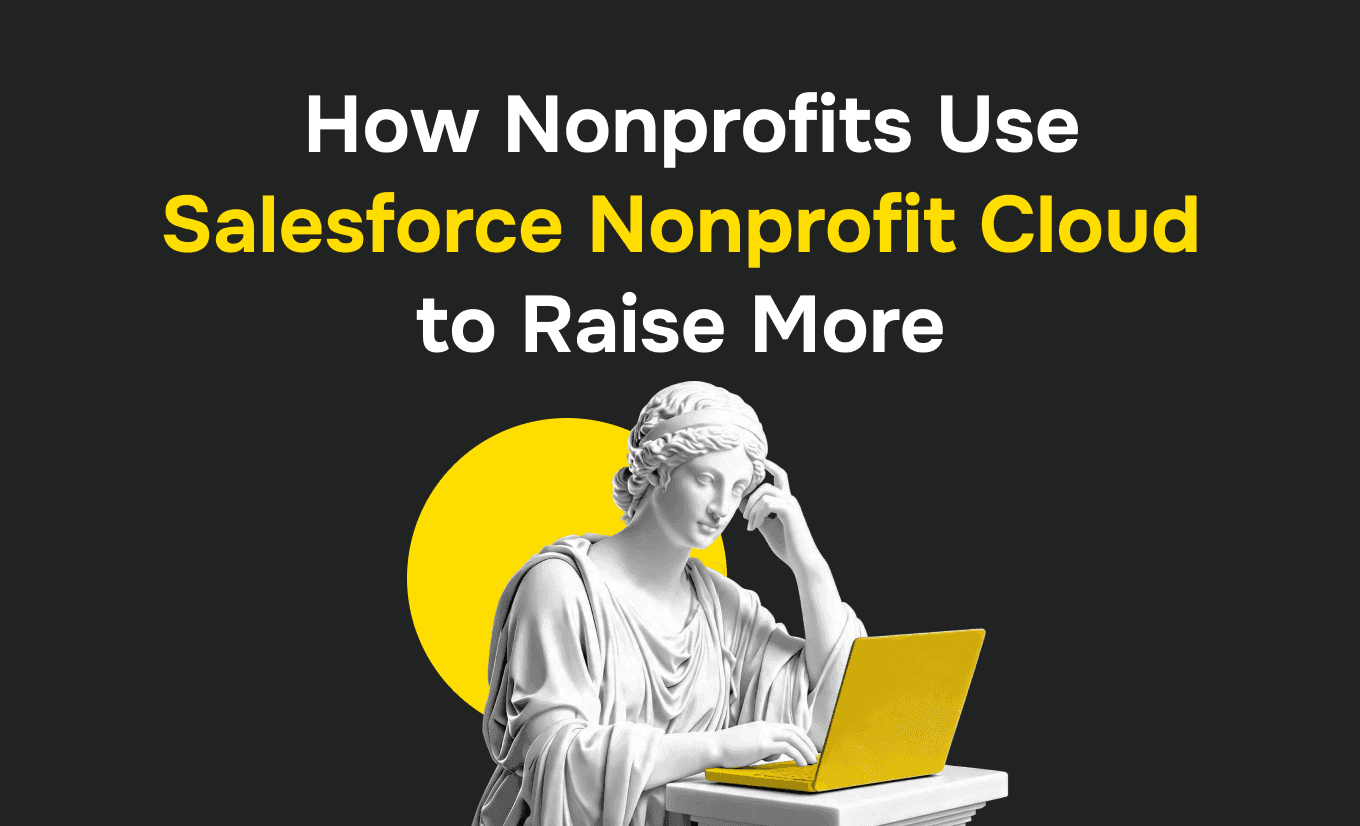 Salesforce Fundraising: How Nonprofits Use Salesforce Nonprofit Cloud to Raise More