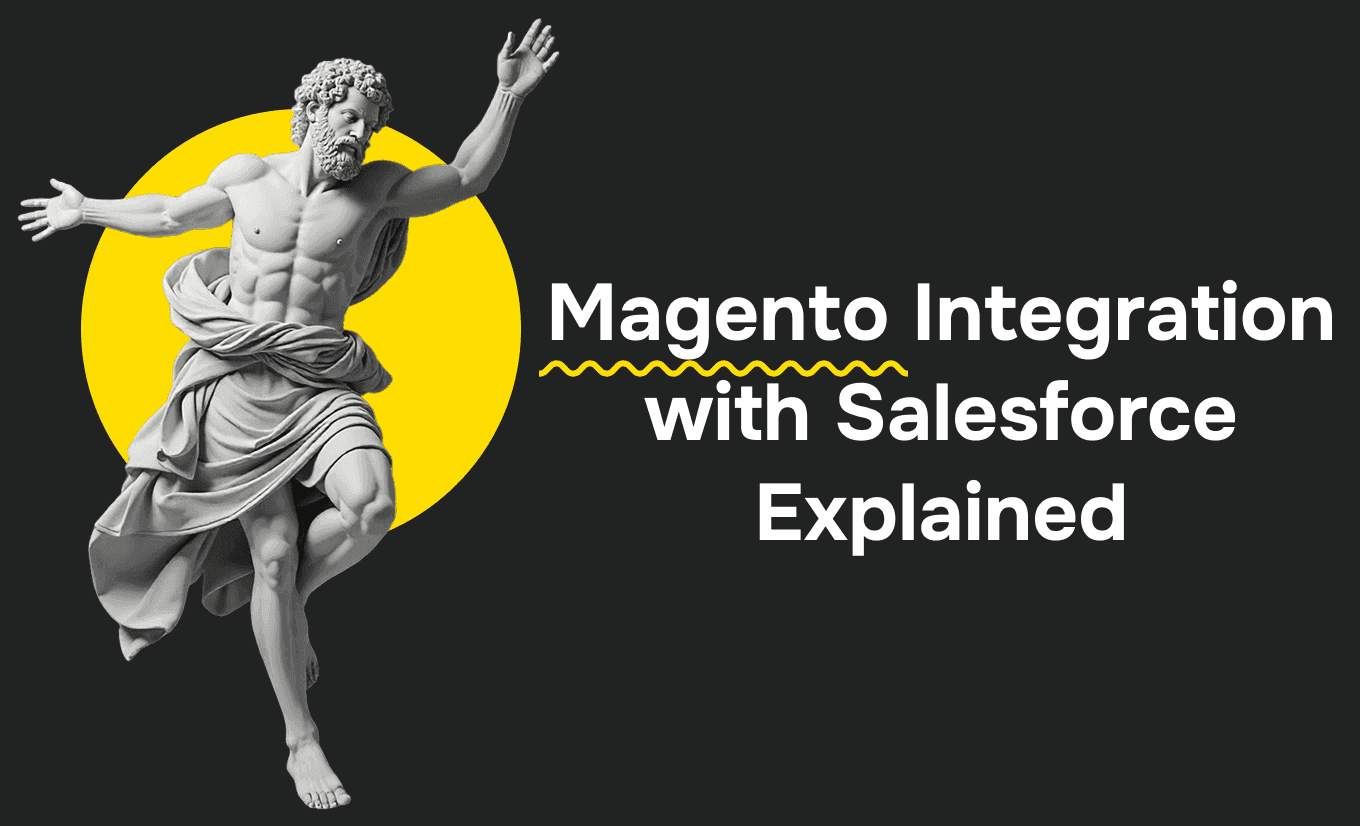Magento Integration with Salesforce Explained: Key Benefits and Setup Tips