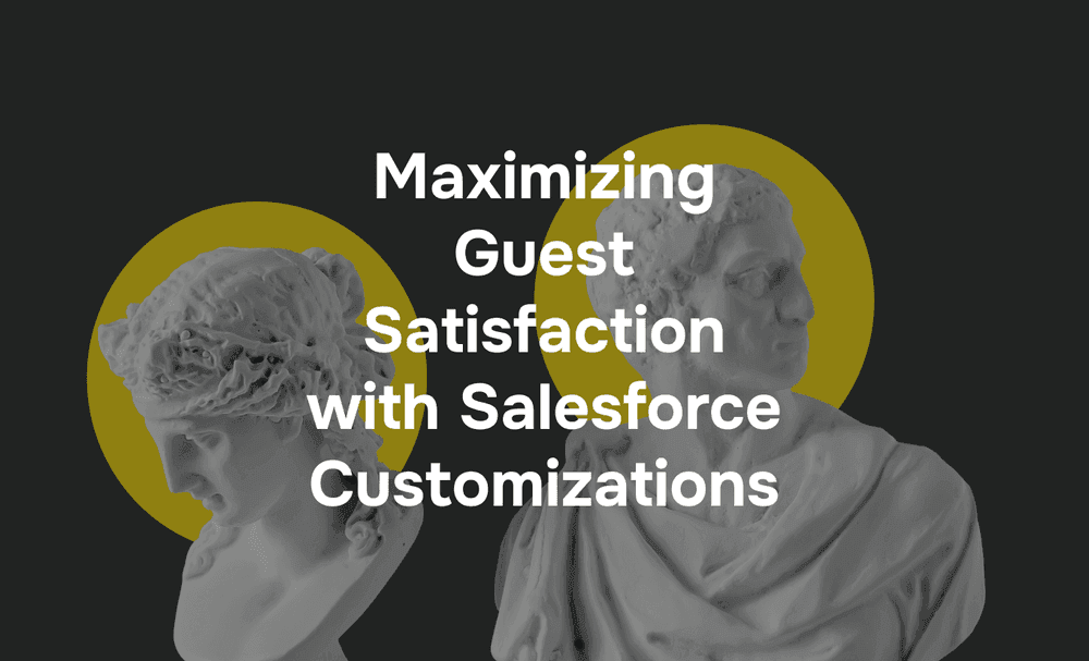 Maximizing Guest Satisfaction with Salesforce Hospitality Customizations