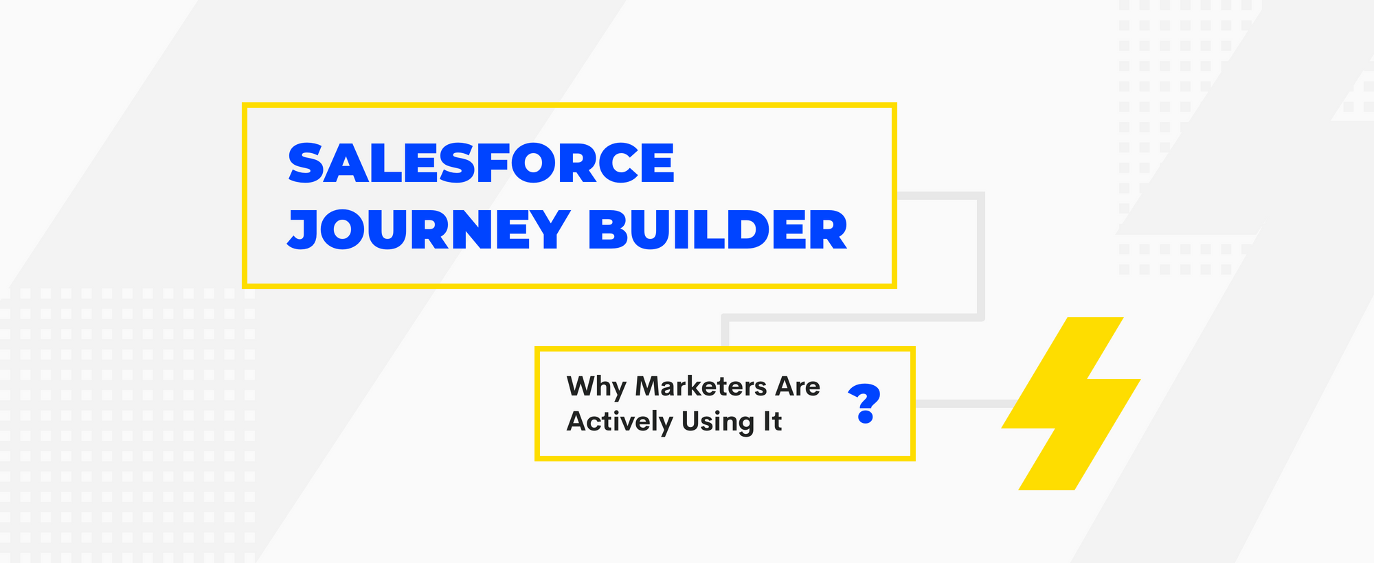 What is Salesforce Journey Builder and Why Marketers Use It
