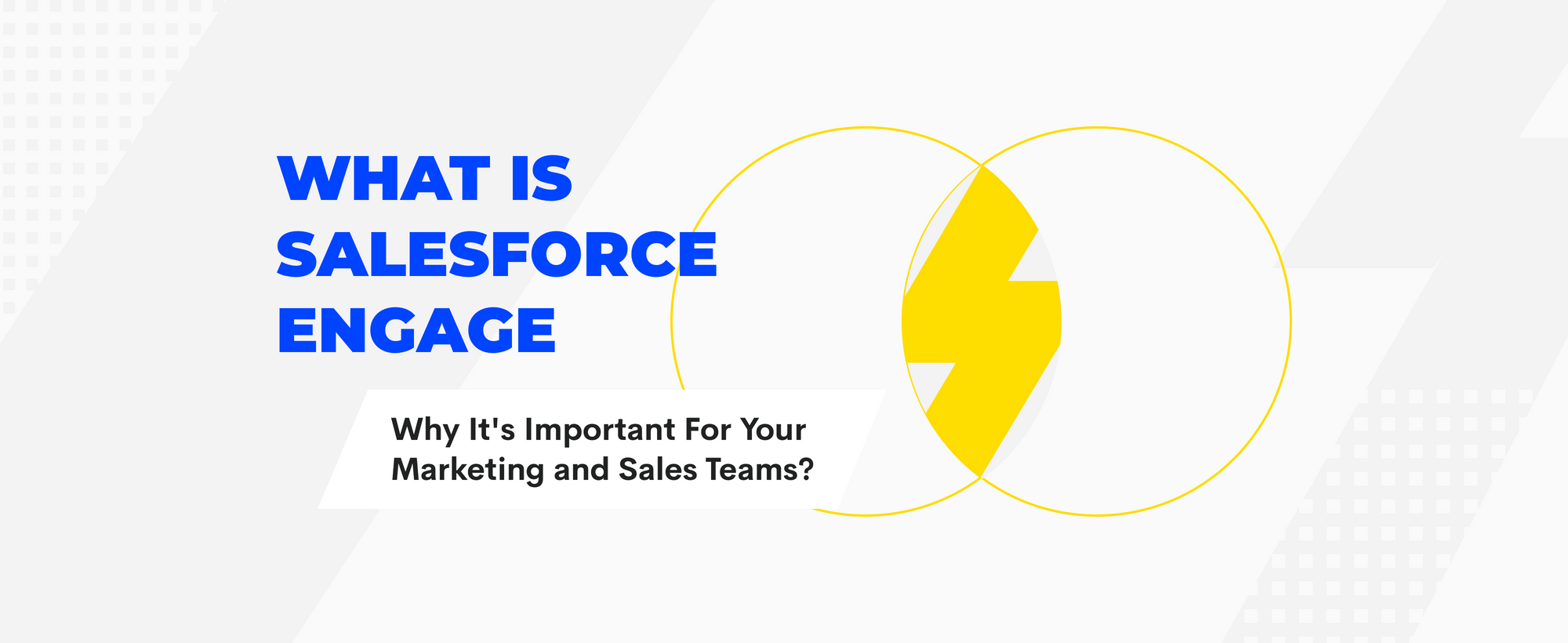 What is Salesforce Engage: Why It's Important For Your Marketing & Sales Teams