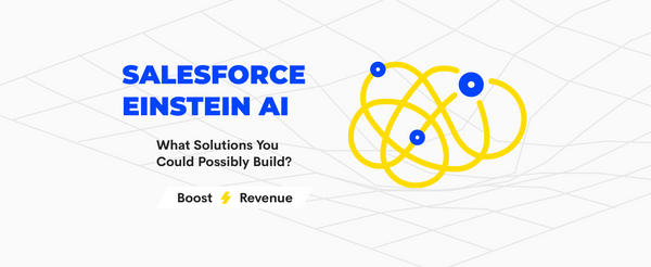 What Solutions You Can Build with Salesforce Einstein AI