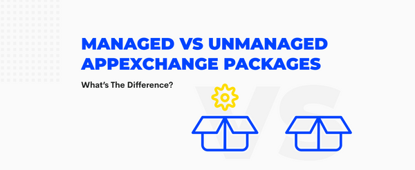 Managed vs Unmanaged AppExchange Packages: What’s The Difference