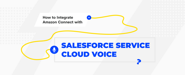 How to Integrate Salesforce Service Cloud Voice with Amazon Connect