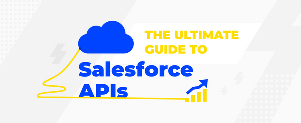 The Ultimate Guide to Salesforce APIs in 2021