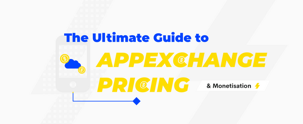 The Ultimate Guide to Salesforce AppExchange Pricing and Monetisation
